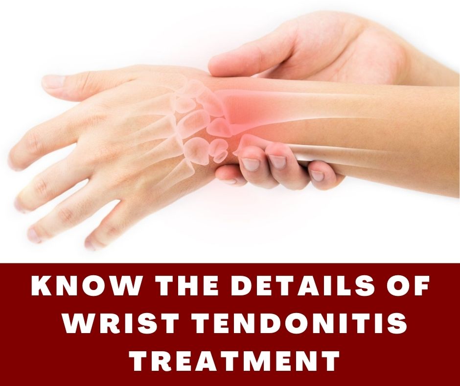 Know The Details Of Wrist Tendonitis Treatment